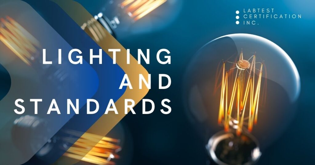 Interested in lighting standards? Get a closer look LabTest Certification Inc
